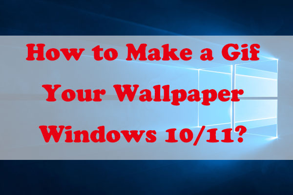 How to Make a GIF Your Wallpaper Windows 10? [ A Full Guide]