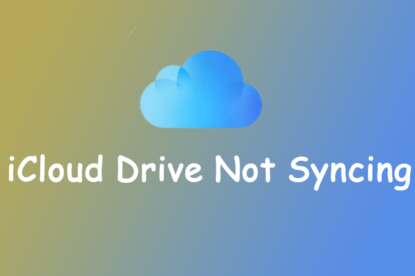 [Quick Fixes] iCloud Drive Not Syncing on Windows 10 or Mac?