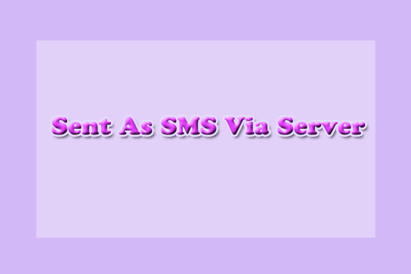 Sent As SMS Via Server? What Does It Mean?