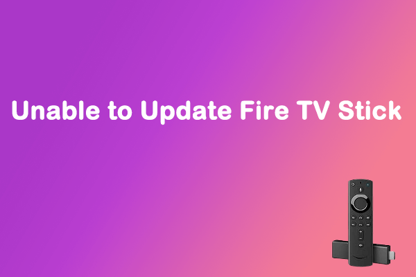 Unable to Update Fire TV Stick? Here’re 5 Solutions