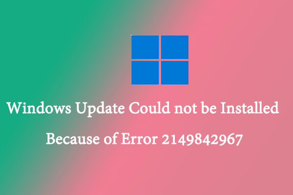 [Full Guide] How to Fix Windows Update Error 2149842967?
