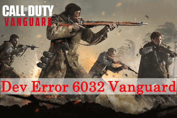 How to Fix Dev Error 6032 Vanguard on PC/Xbox One? - MiniTool Partition