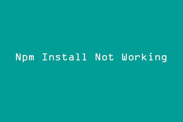 5 Ways to Fix the Npm Install Not Working Issue