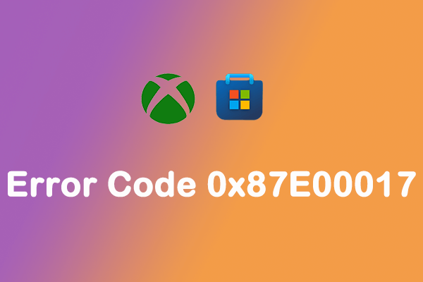 Xbox Game Pass Error Code 0x87E00017 | Here’re 9 Solutions