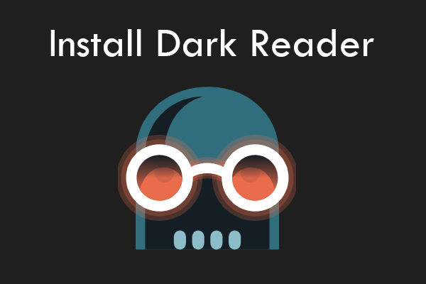 How to Install Dark Reader to Chrome/Firefox/Edge/Safari