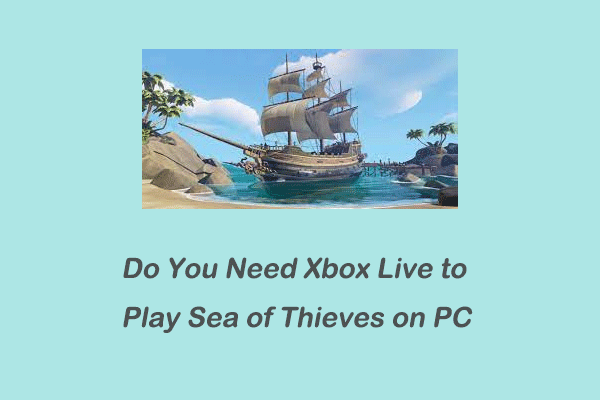 您是否需要Xbox Live才能在PC上玩小偷的海洋？ [回答]