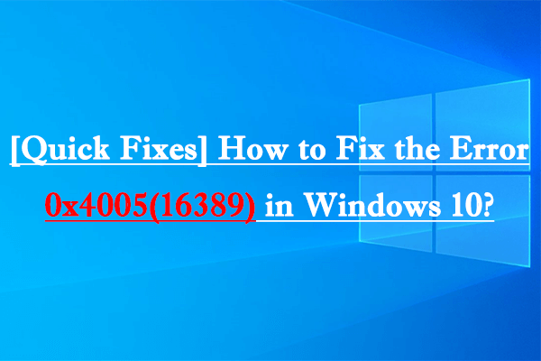[Quick Fixes] How to Fix the Error 0x4005(16389) in Windows 10?