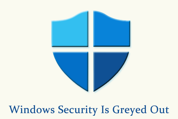 Fixed: Windows Security Is Greyed Out in Windows 10
