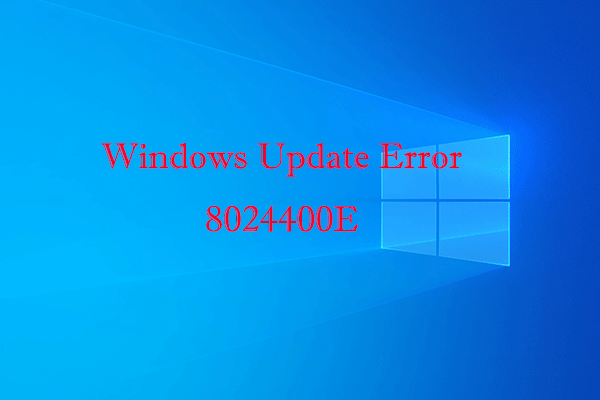 [Full Guide] How to Fix Windows Update Error 8024400E?