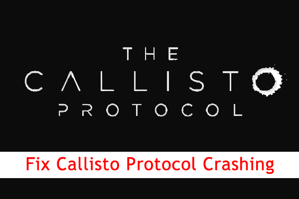 [Quick Fixes] Callisto Protocol Crashing and Won’t Launch On PC
