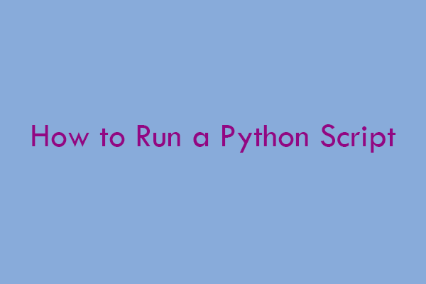 How to Run a Python Script on Windows [4 Ways]