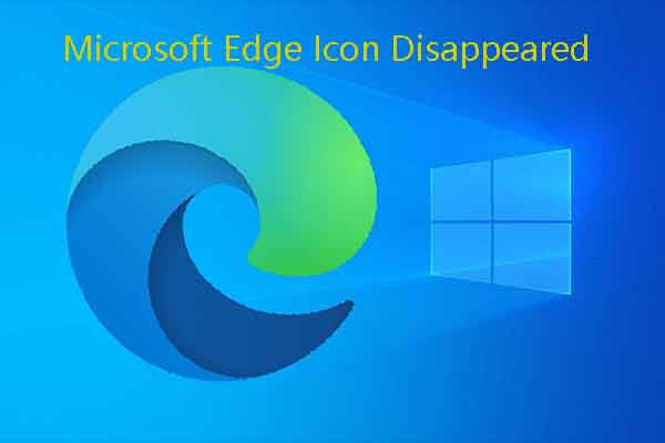 Microsoft Edge Icon Disappeared on Windows 11/10 [Solved]