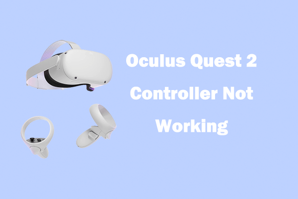 Oculus Quest 2 Controller Not Working? Here Are 7 Solutions!