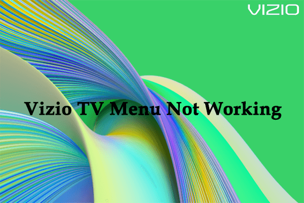 What Can You Do When the Vizio TV Menu Not Working?
