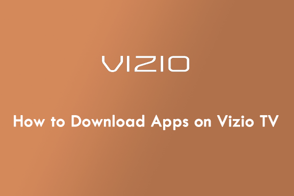[Step-by-Step Guide] How to Download Apps on Vizio TV? - MiniTool