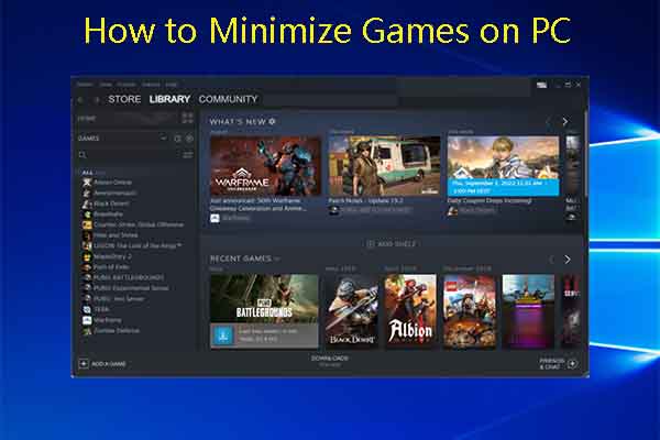 How to Minimize Games on PC? [Here Are Top 10 Methods]