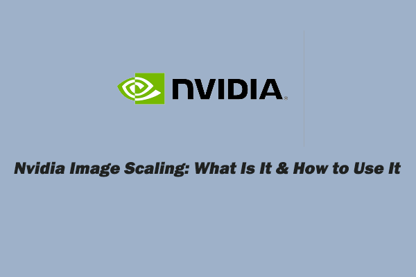 Nvidia Image Scaling: What Is It & How to Use It