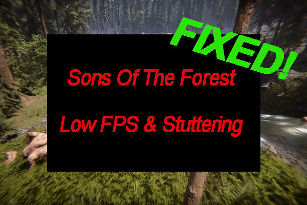 Sons Of The Forest Low FPS & Stuttering & Lag on PC? [Fixed]