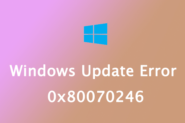 Try These Methods to Fix Windows 10/11 Update Error 0x80070246