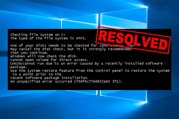 CHKDSK Cannot Run Due to Recently Installed Software? [Resolved]
