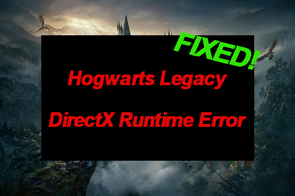 Hogwarts Legacy DirectX Runtime Error on Windows 10/11? [Fixed]