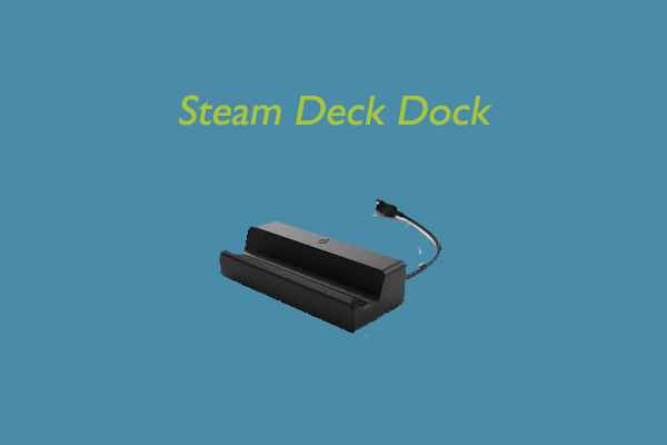 Steam Deck Dock: Something You Need to Know - MiniTool Partition Wizard