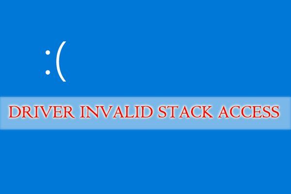 How to Fix DRIVER INVALID STACK ACCESS Blue Screen on Your PC