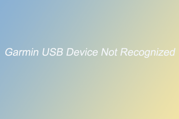 [Fixed] Garmin USB Device Not Recognized in Windows 10/11