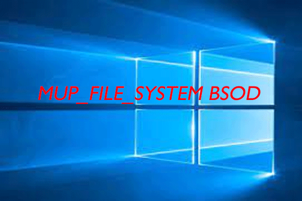 How to Fix the MUP_FILE_SYSTEM BSOD Error in Windows