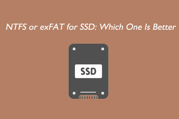 NTFS or exFAT for SSD: Which One Is Better