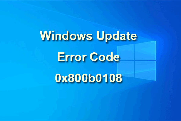 [Fixed] How to Fix the Windows Update Error Code 0x800b0108?
