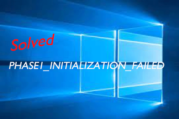 How to Fix the PHASE1 INITIALIZATION FAILED BSOD Error