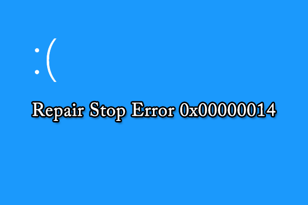 How to Repair Stop Error 0x00000014 on Windows PC