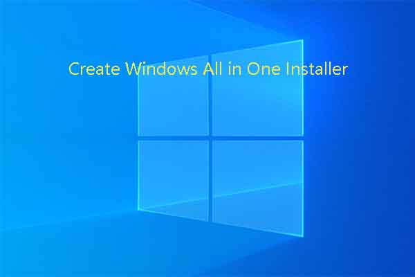A Step-by-Step Guide to Create Windows All in One Installer