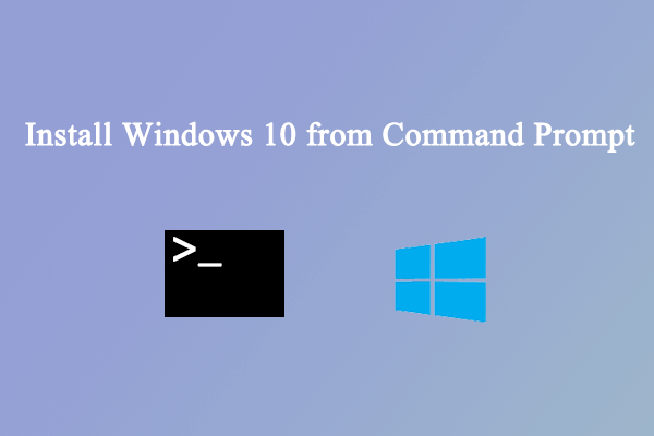 [Full Guide] How to Install Windows 10 from Command Prompt?
