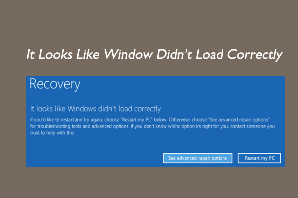 7 Ways | It Looks Like Windows Didn’t Load Correctly [Solved]