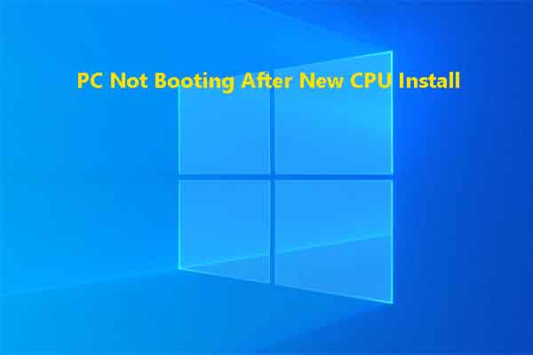 Here’re 5 Methods to Fix PC Not Booting after New CPU Install