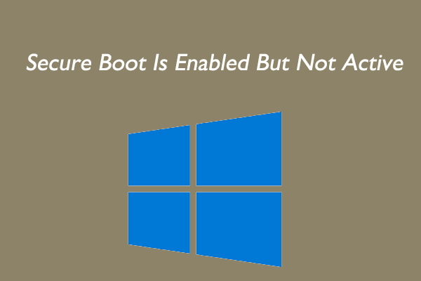 [Solved] Secure Boot Is Enabled But Not Active in Windows 11