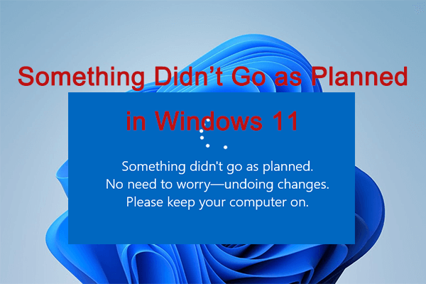 Fixed: Something Didn’t Go as Planned in Windows 11
