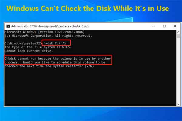 Windows Can’t Check the Disk While It’s in Use [Solved]