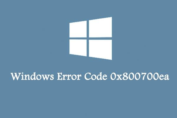 [Fixed] Run into the Error Code 0x800700ea in Windows 10/11?