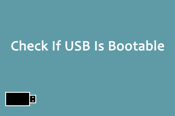 [Answered] How to Check If USB Is Bootable Windows 10?