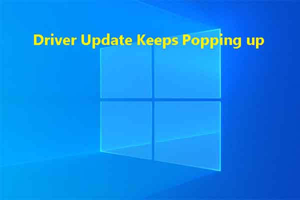 Top 5 Methods to Fix Driver  Update  Keeps  Popping up