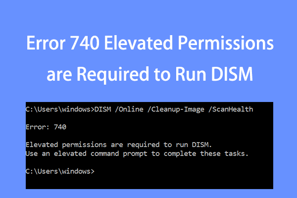 How to Fix the Error 740 While Running DISM on Windows 10/11