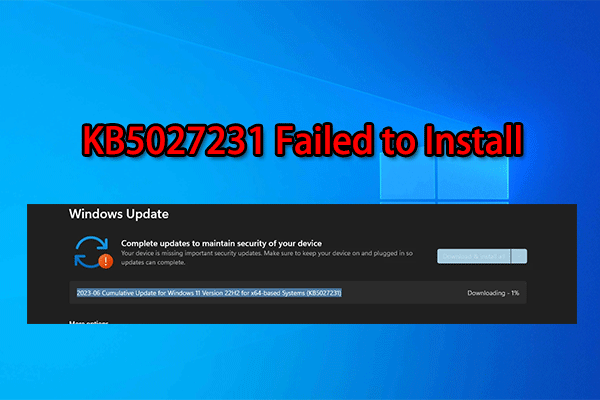 Windows 11 KB5027231 Failed to Install? Try These Fixes Now