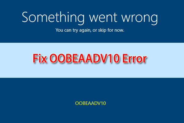 7 Methods to Fix the OOBEAADV10 Error on Windows 11/10