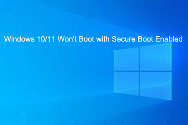 [Solved]Windows 10/11 Won't Boot with Secure Boot Enabled