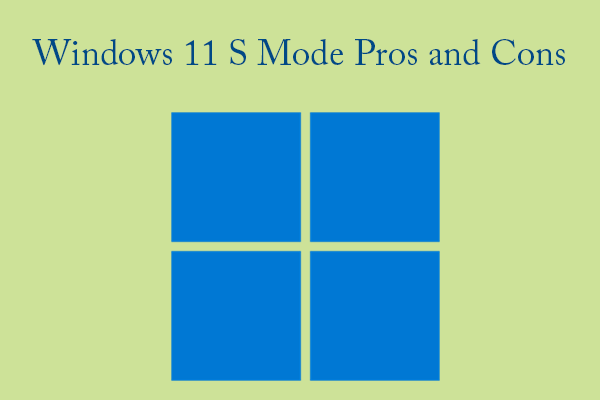 Windows 11 S Mode Pros and Cons – Should You Switch Out of It?