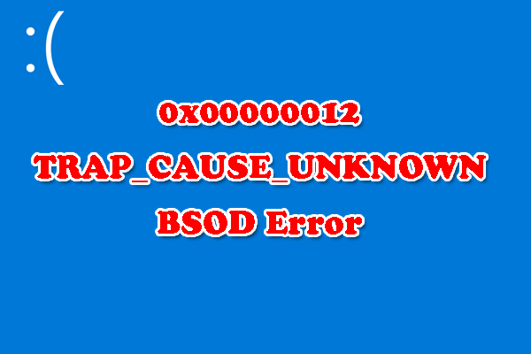How to Fix 0x00000012 TRAP_CAUSE_UNKNOWN BSOD Error?
