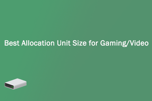 What’s the Best Allocation Unit Size for Gaming/Video Files?